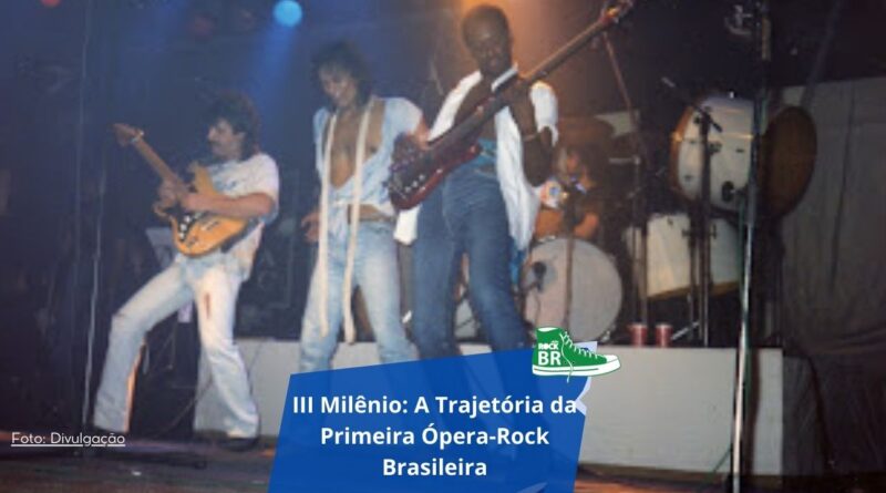 III Milênio: A Trajetória da Primeira Ópera-Rock Brasileira